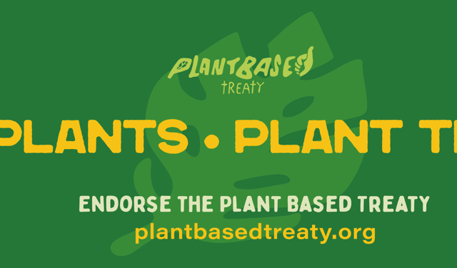 Eat plants - Plant trees - Endorse the Plant Based Treaty